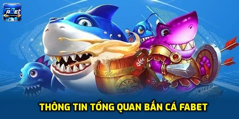 Tổng quan sảnh game bắn cá Fabet