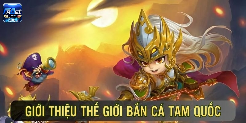 Bắn cá tam quốc là gì?