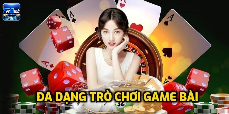 Game bài Fabet đa dạng trò chơi