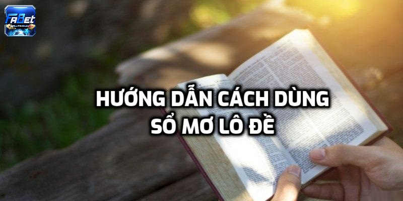 Hướng dẫn cách dùng sổ mơ